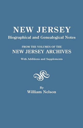 Cover image for New Jersey Biographical and Genealogical Notes. From the Volumes of the New Jersey Archives. With Additions and Supplements