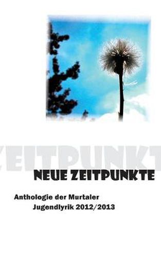 Cover image for Neue Zeitpunkte: 2. Anthologie der Murtaler Jugendlyrik 2012/2013