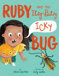 Cover image for Ruby and the Itsy-Bitsy (Icky) Bug