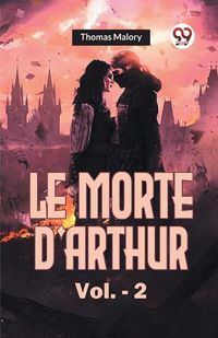 Cover image for Le Morte d'Arthur Vol.- 2