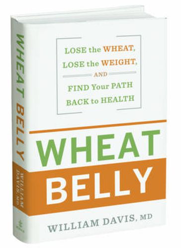 Cover image for Wheat Belly: Lose the Wheat, Lose the Weight, and Find Your Path Back to Health