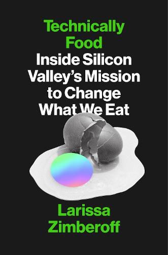 Cover image for Technically Food: Inside Silicon Valley's Mission to Change What We Eat