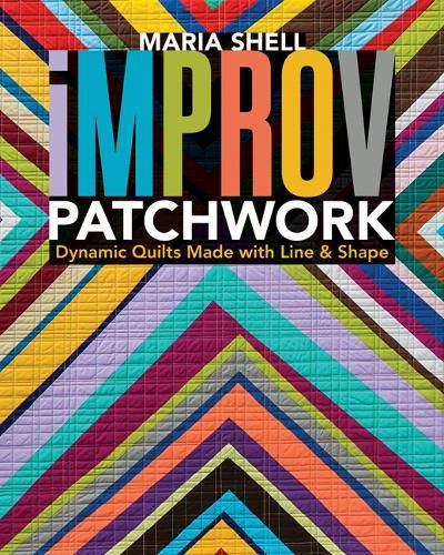 Cover image for Improv Patchwork: Dynamic Quilts Made with Line & Shape