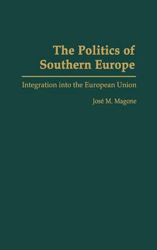 Cover image for The Politics of Southern Europe: Integration into the European Union