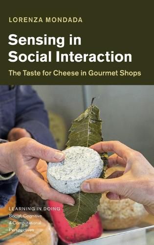 Cover image for Sensing in Social Interaction: The Taste for Cheese in Gourmet Shops