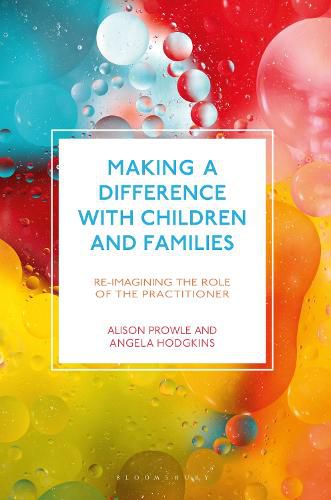 Cover image for Making a Difference with Children and Families: Re-imagining the Role of the Practitioner