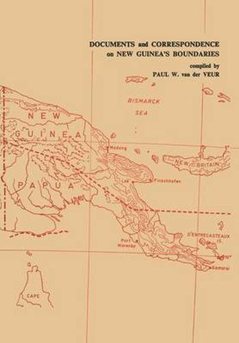 Cover image for Documents and Correspondence on New Guinea's Boundaries