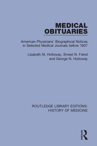 Cover image for Medical Obituaries: American Physicians' Biographical Notices in Selected Medical Journals before 1907