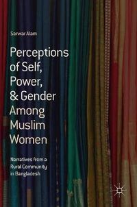 Cover image for Perceptions of Self, Power, & Gender Among Muslim Women: Narratives from a Rural Community in Bangladesh