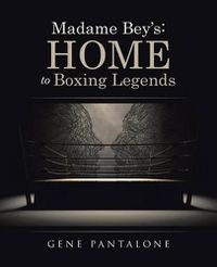 Cover image for Madame Bey's: Home to Boxing Legends