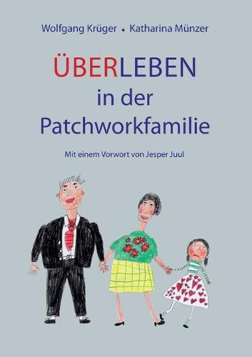 Cover image for UEber-Leben in der Patchworkfamilie: Mit einem Vorwort von Jesper Juul