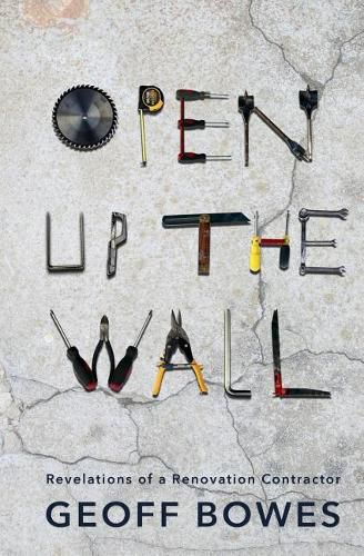 Cover image for Open Up the Wall: Revelations of a Renovation Contractor