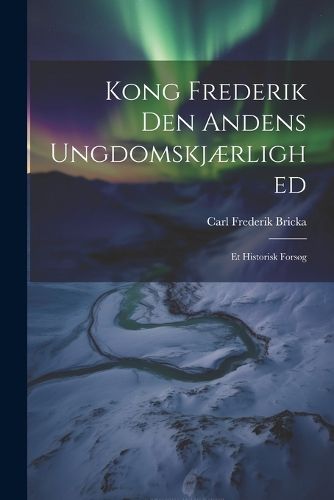 Cover image for Kong Frederik Den Andens Ungdomskjaerlighed