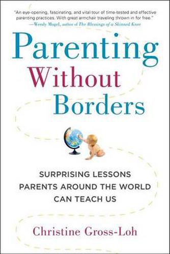 Cover image for Parenting Without Borders: Surprising Lessons Parents Around the World Can Teach Us