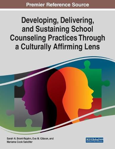 Cover image for Developing, Delivering, and Sustaining School Counseling Practices Through a Culturally Affirming Lens