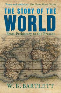 Cover image for The Story of the World: From Prehistory to the Present