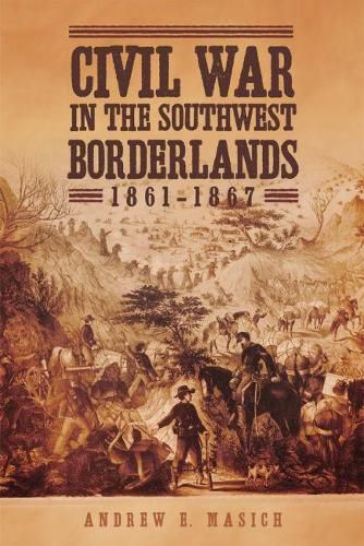 Cover image for Civil War in the Southwest Borderlands, 1861-1867