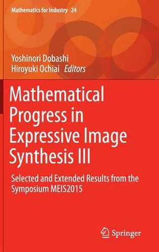 Cover image for Mathematical Progress in Expressive Image Synthesis III: Selected and Extended Results from the Symposium MEIS2015