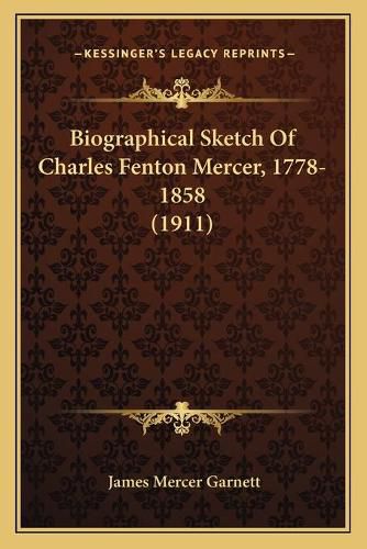 Biographical Sketch of Charles Fenton Mercer, 1778-1858 (1911)