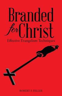 Cover image for Branded for Christ: Effective Evangelism Techniques