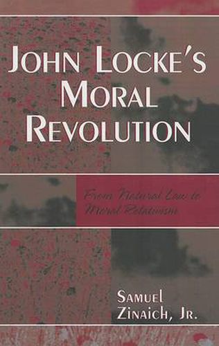 Cover image for John Locke's Moral Revolution: From Natural Law to Moral Relativism