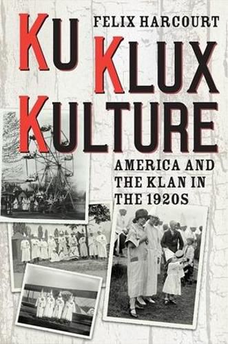 Cover image for Ku Klux Kulture: America and the Klan in the 1920s