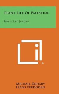 Cover image for Plant Life of Palestine: Israel and Jordan