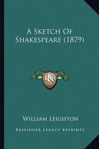 Cover image for A Sketch of Shakespeare (1879)