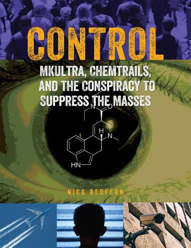 Cover image for Control: Mkultra, Chemtrails and the Conspiracy to Suppress the Masses