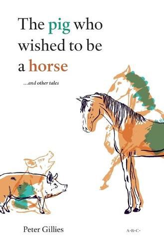 Cover image for The pig who wished to be a horse ...and other tales