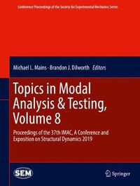 Cover image for Topics in Modal Analysis & Testing, Volume 8: Proceedings of the 37th IMAC, A Conference and Exposition on Structural Dynamics 2019