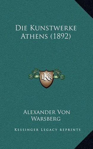 Cover image for Die Kunstwerke Athens (1892)