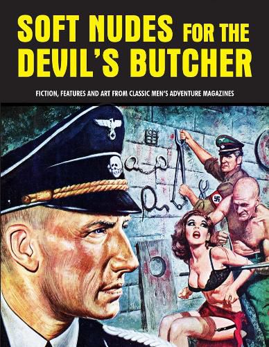 Cover image for Soft Nudes For The Devil's Butcher: Fiction, Features and Art From Classic Men's Adventure Magazines (Pulp Mayhem Volume 1)