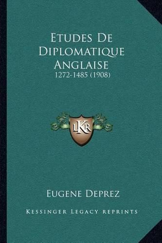 Cover image for Etudes de Diplomatique Anglaise: 1272-1485 (1908)