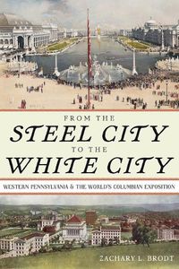 Cover image for From the Steel City to the White City