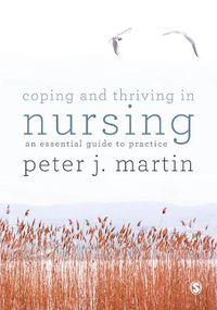 Cover image for Coping and Thriving in Nursing: An Essential Guide to Practice