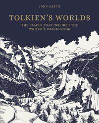 Cover image for The Worlds of J. R. R. Tolkien: The Places That Inspired Middle-earth