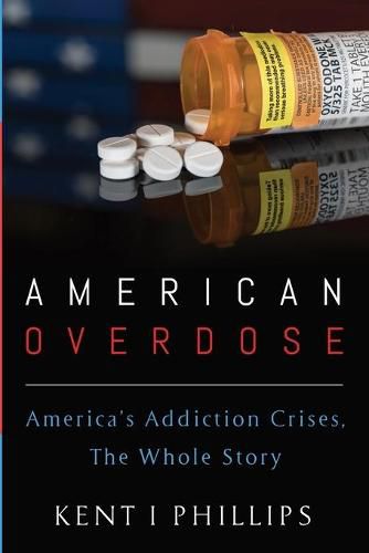 Cover image for American Overdose: America's Addiction Crises, the Whole Story