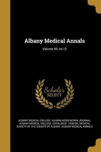 Cover image for Albany Medical Annals; Volume 40, No.12