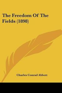 Cover image for The Freedom of the Fields (1898)