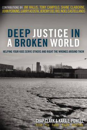 Cover image for Deep Justice in a Broken World: Helping Your Kids Serve Others and Right the Wrongs around Them