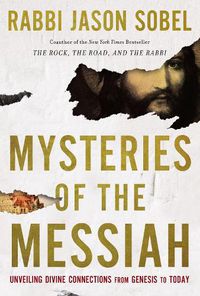 Cover image for Mysteries of the Messiah: Unveiling Divine Connections from Genesis to Today