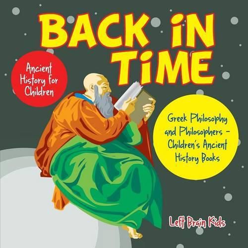 Cover image for Back in Time: Ancient History for Children: Greek Philosophy and Philosophers - Children's Ancient History Books