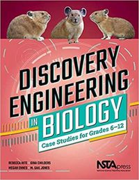 Cover image for Discovery Engineering in Biology: Case Studies for Grades 6-12