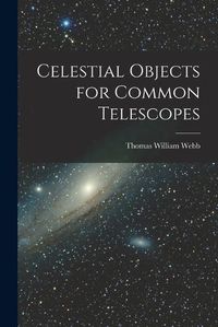 Cover image for Celestial Objects for Common Telescopes