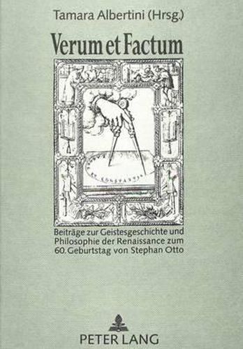 Cover image for Verum Et Factum: Beitraege Zur Geistesgeschichte Und Philosophie Der Renaissance Zum 60. Geburtstag Von Stephan Otto