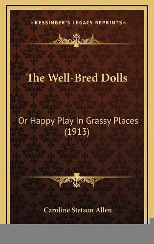 The Well-Bred Dolls: Or Happy Play in Grassy Places (1913)