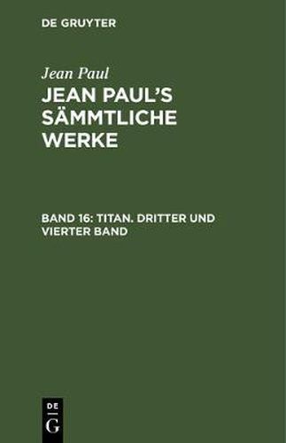 Cover image for Jean Paul's Sammtliche Werke, Band 16, Titan. Dritter und vierter Band