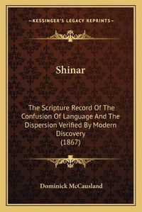 Cover image for Shinar: The Scripture Record of the Confusion of Language and the Dispersion Verified by Modern Discovery (1867)