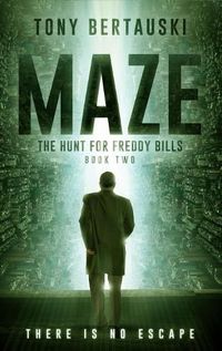 Cover image for Maze: The Hunt for Freddy Bills: A Science Fiction Thriller